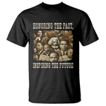 Honoring The Past Inspiring The Future T Shirt Black History Month - African Pride
