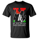 Malcolm X T Shirt By Any Means Necessary - African Pride