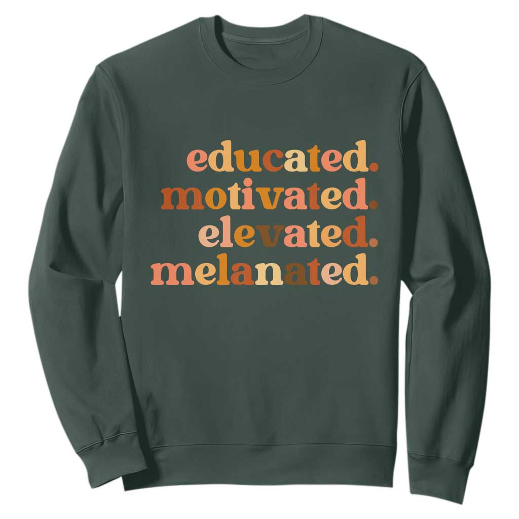 Black Pride Melanin Sweatshirt Educated Motivated Elevated Melanated