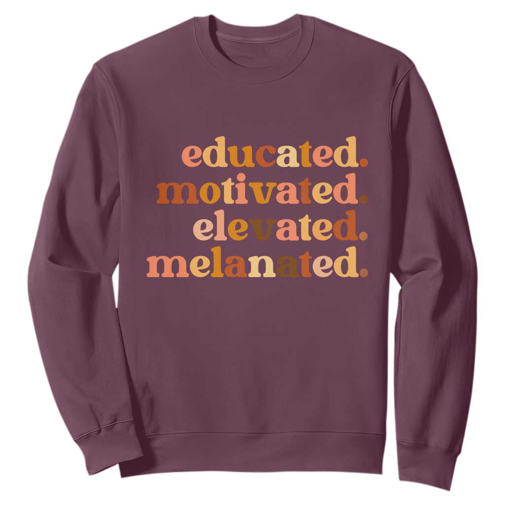 Black Pride Melanin Sweatshirt Educated Motivated Elevated Melanated