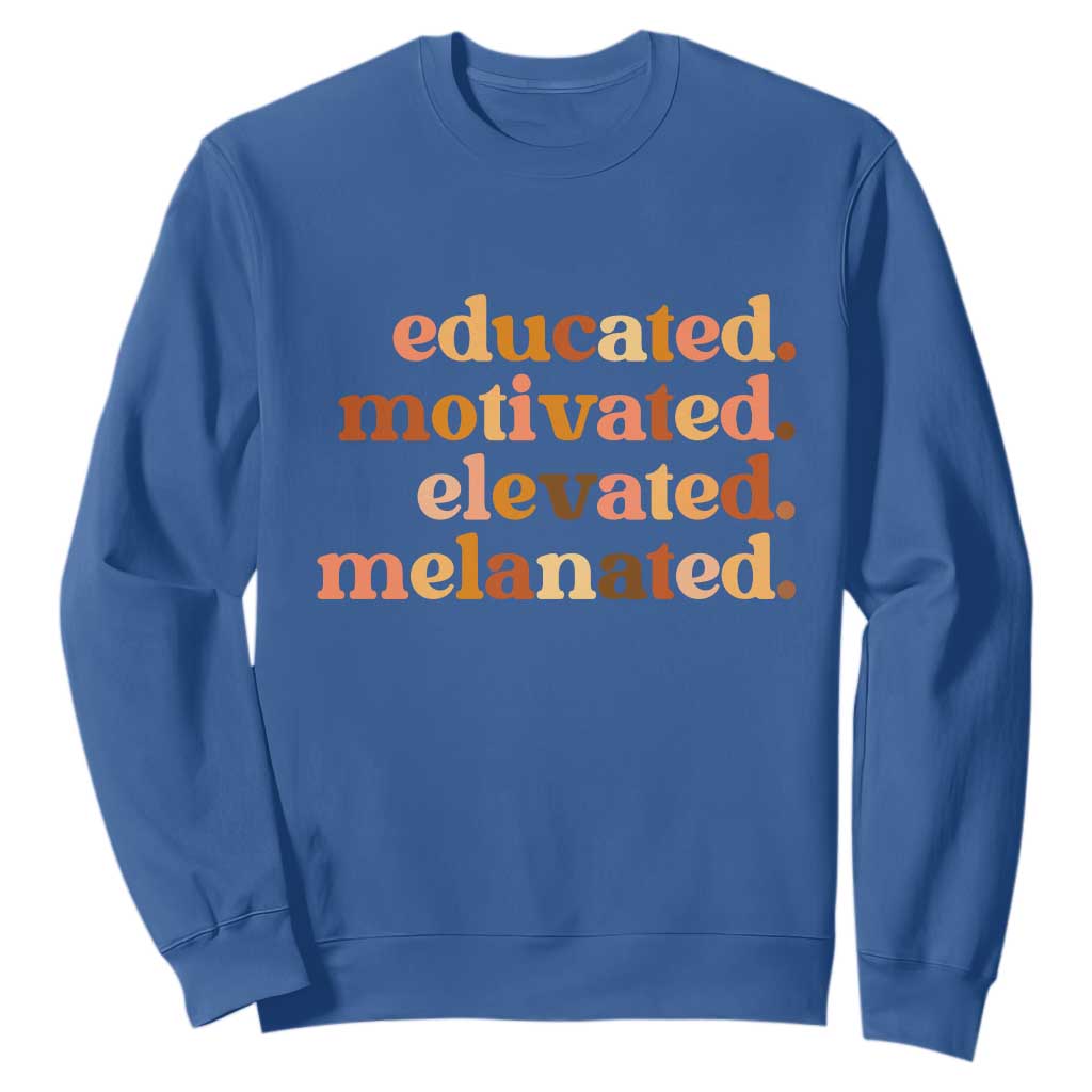 Black Pride Melanin Sweatshirt Educated Motivated Elevated Melanated