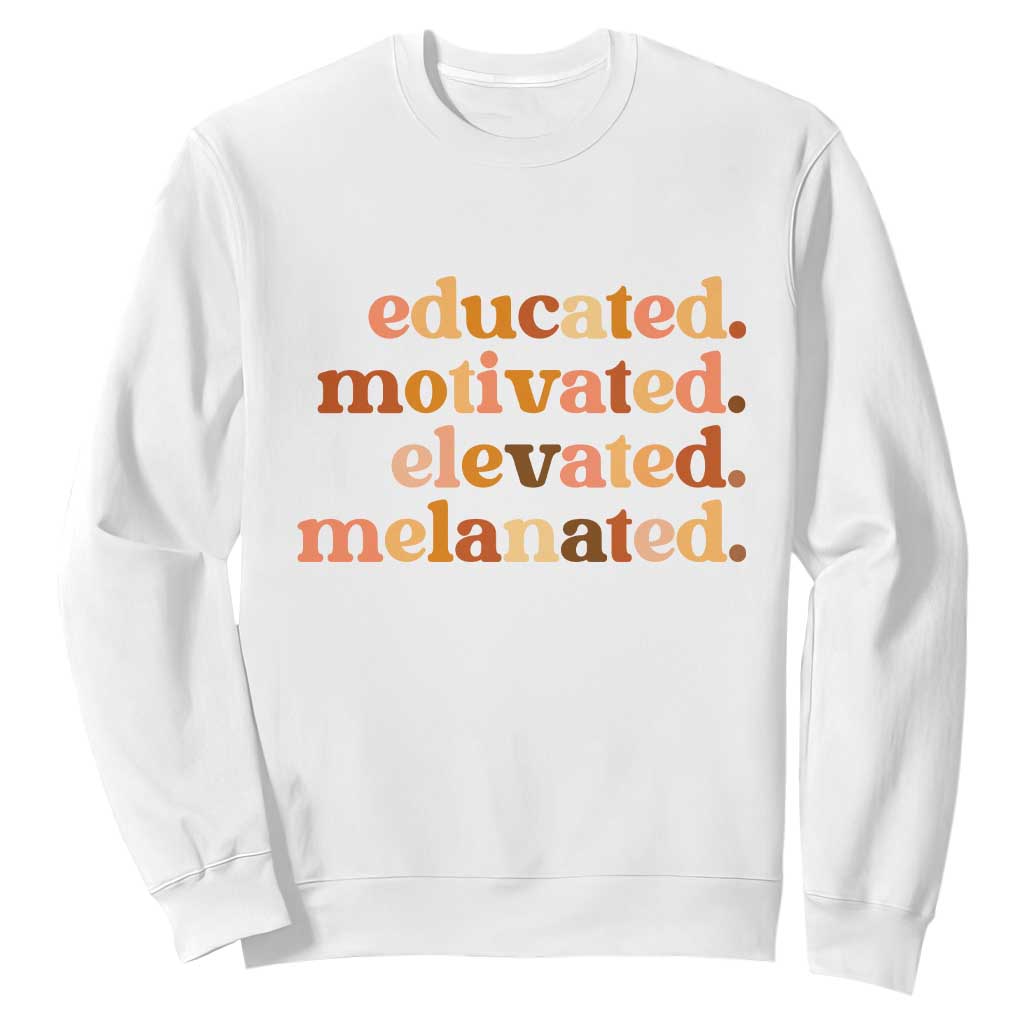 Black Pride Melanin Sweatshirt Educated Motivated Elevated Melanated