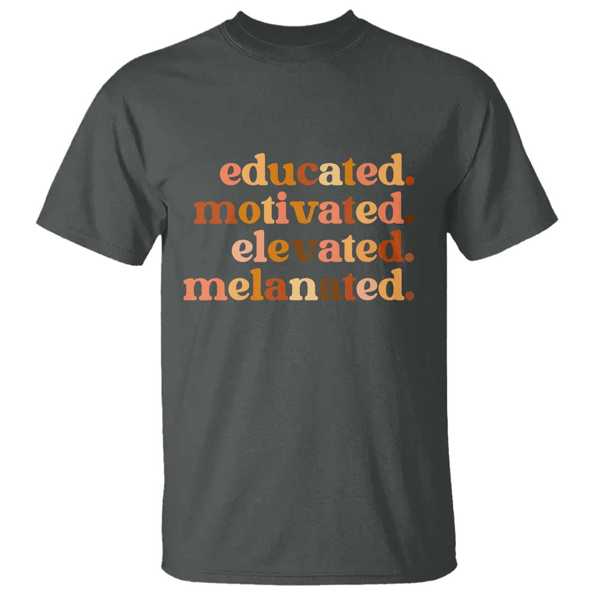 Black Pride Melanin T Shirt Educated Motivated Elevated Melanated