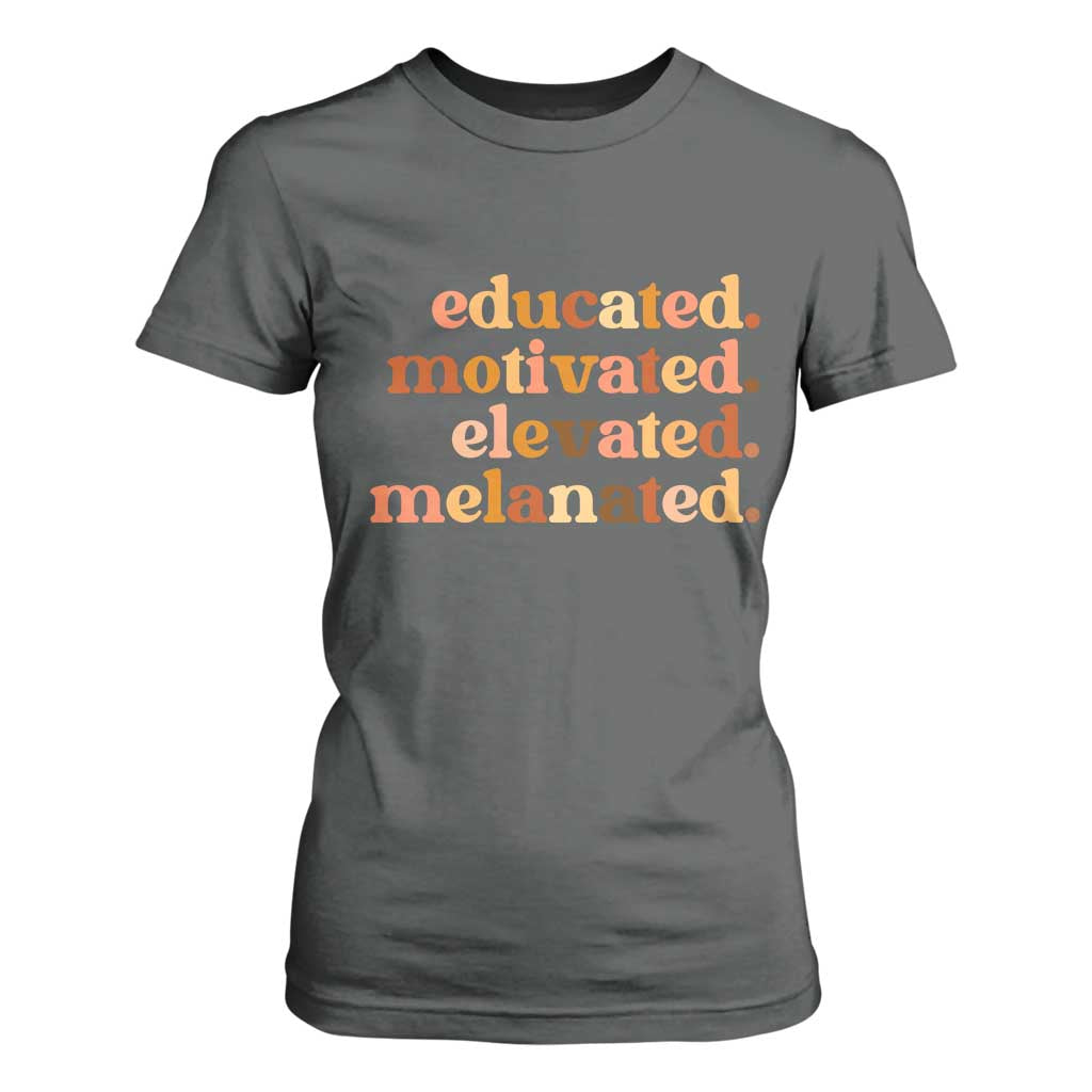 Black Pride Melanin T Shirt For Women Educated Motivated Elevated Melanated