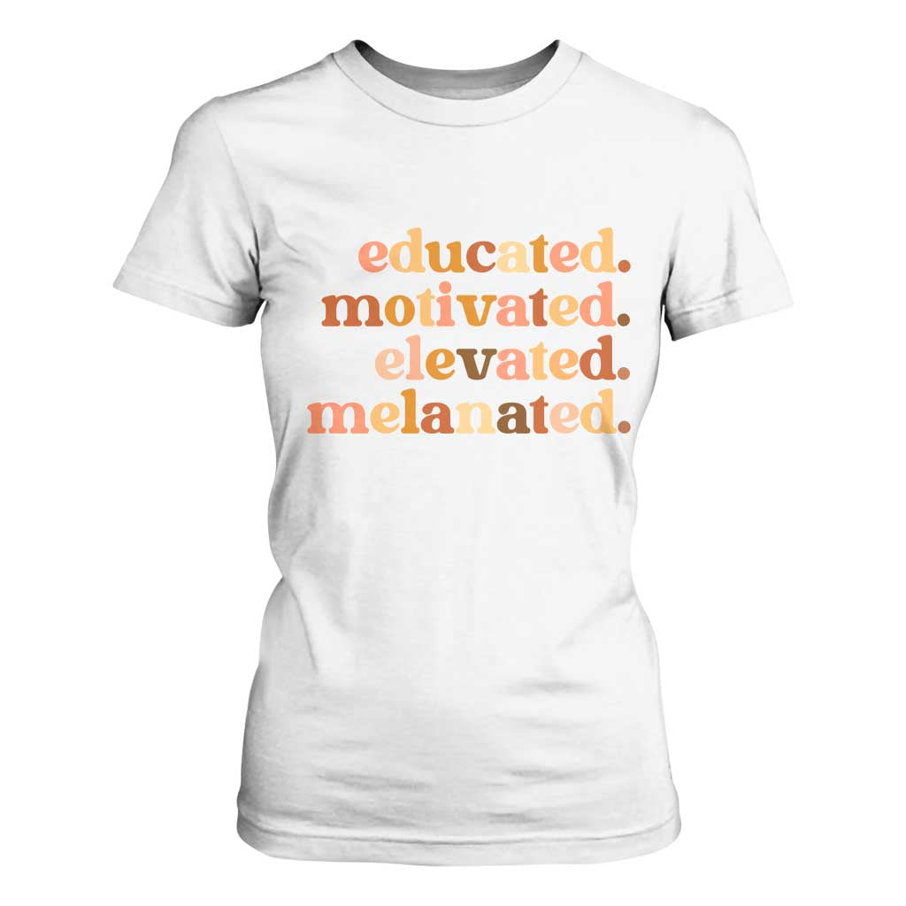 Black Pride Melanin T Shirt For Women Educated Motivated Elevated Melanated