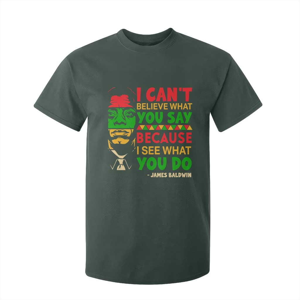 James Baldwin T Shirt For Kid I Can't Believe What You Say Because I See What You Do