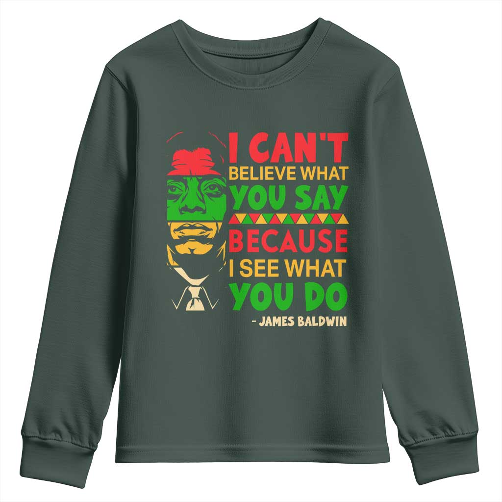 James Baldwin Youth Sweatshirt I Can't Believe What You Say Because I See What You Do