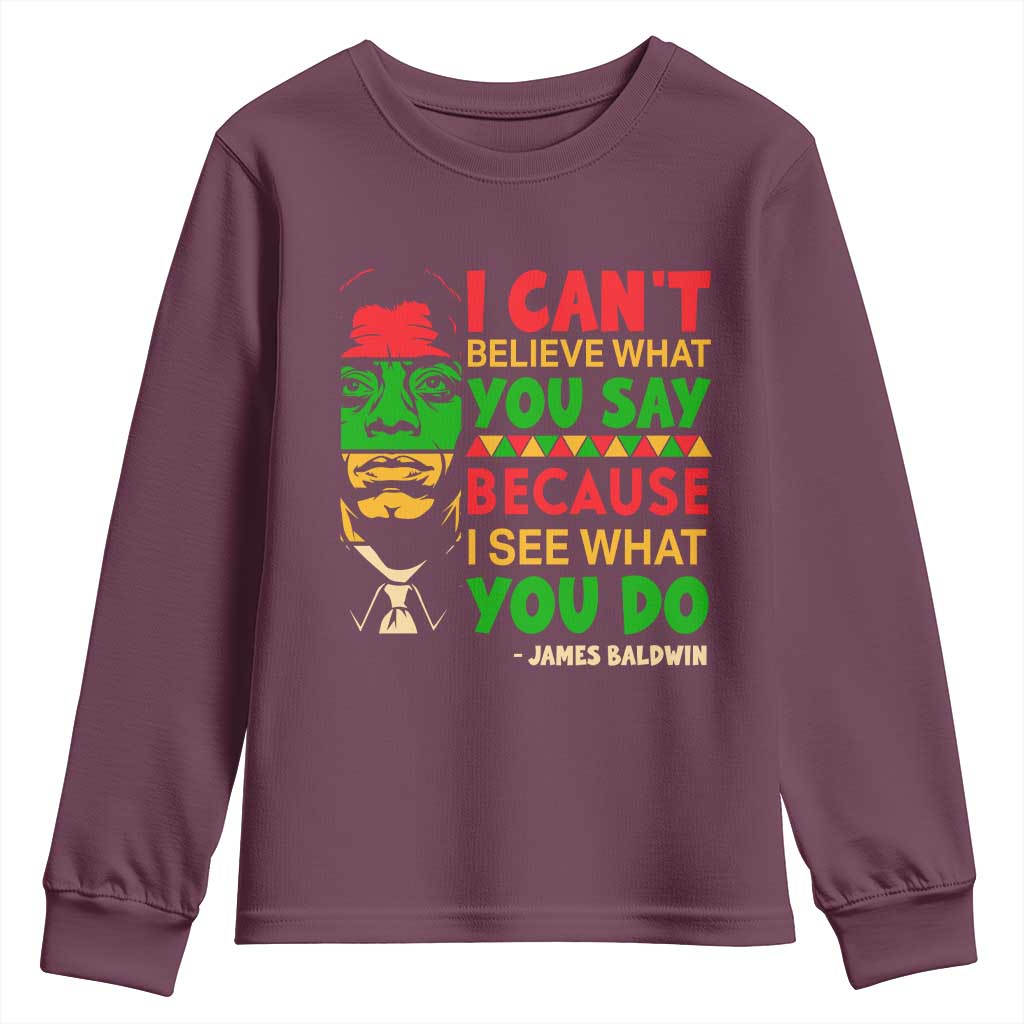 James Baldwin Youth Sweatshirt I Can't Believe What You Say Because I See What You Do