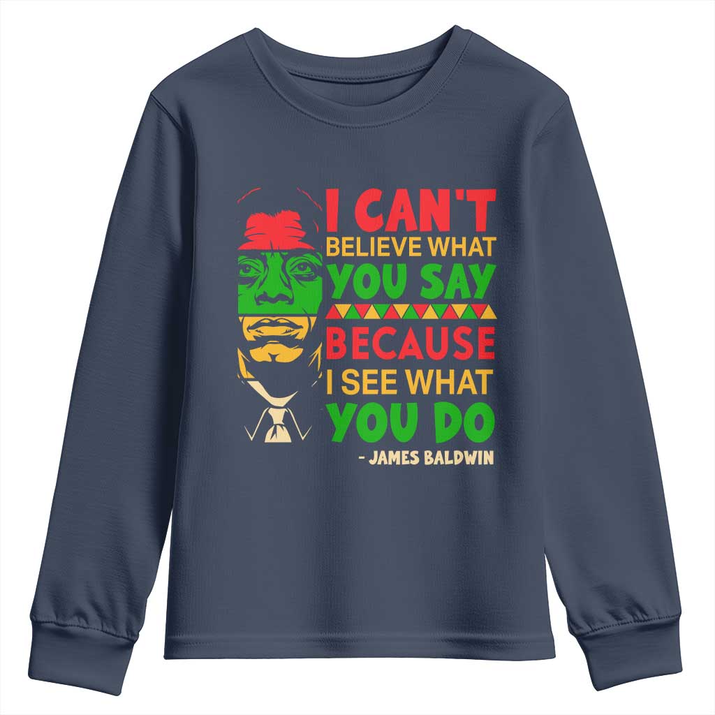 James Baldwin Youth Sweatshirt I Can't Believe What You Say Because I See What You Do