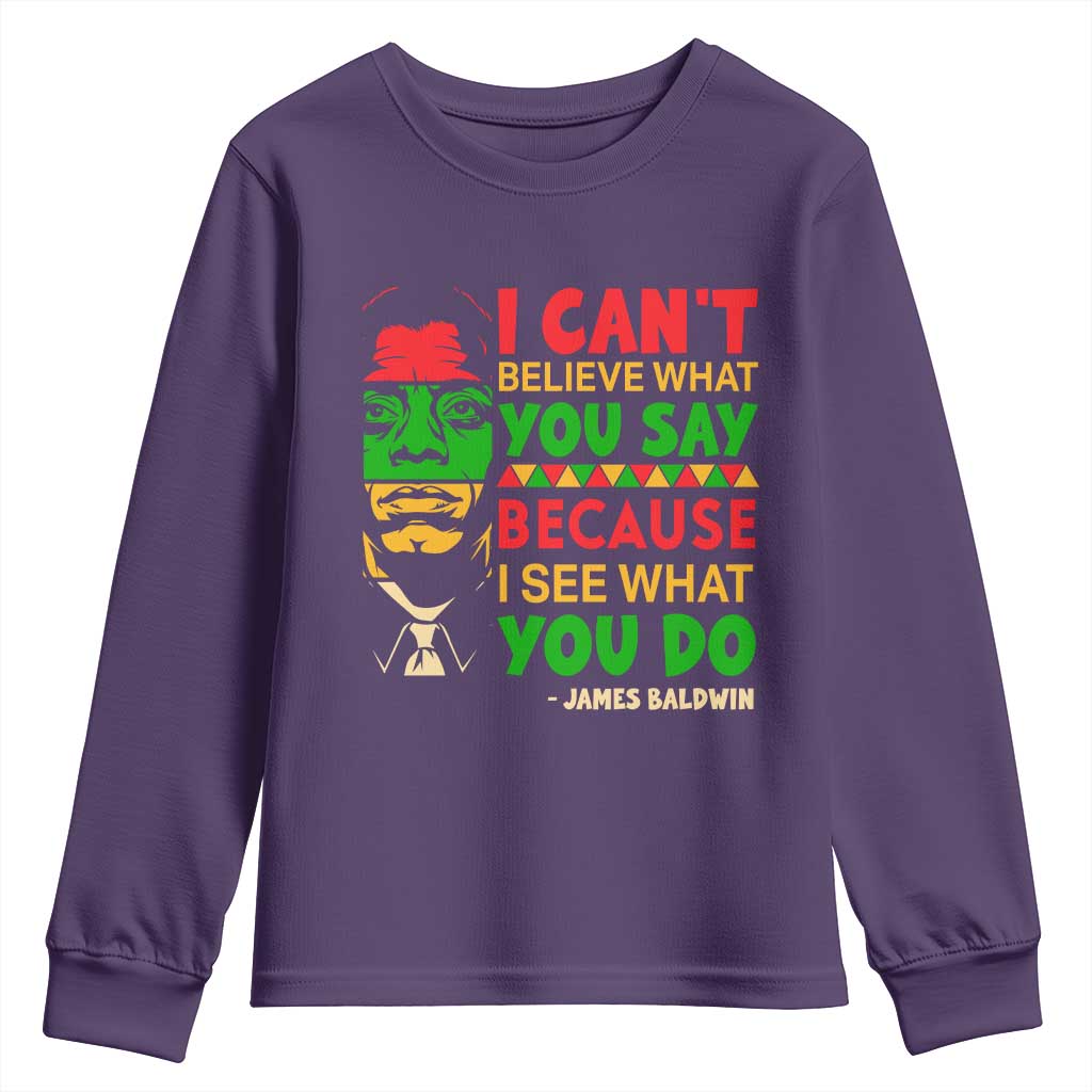 James Baldwin Youth Sweatshirt I Can't Believe What You Say Because I See What You Do