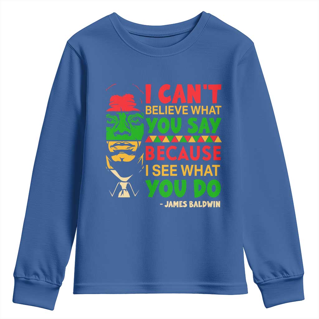 James Baldwin Youth Sweatshirt I Can't Believe What You Say Because I See What You Do