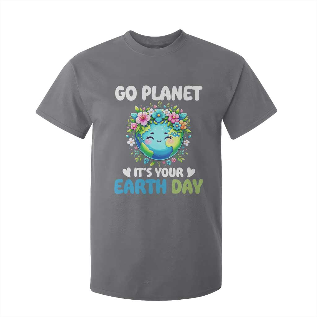 Go Planet It's Your Earth Day T Shirt For Kid Funny Sarcastic Nature Lover