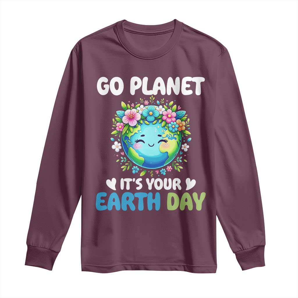 Go Planet It's Your Earth Day Long Sleeve Shirt Funny Sarcastic Nature Lover