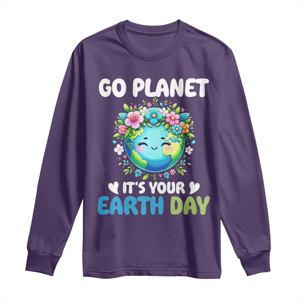 Go Planet It's Your Earth Day Long Sleeve Shirt Funny Sarcastic Nature Lover