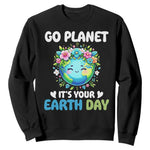 Go Planet It's Your Earth Day Sweatshirt Funny Sarcastic Nature Lover