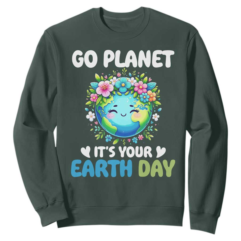 Go Planet It's Your Earth Day Sweatshirt Funny Sarcastic Nature Lover