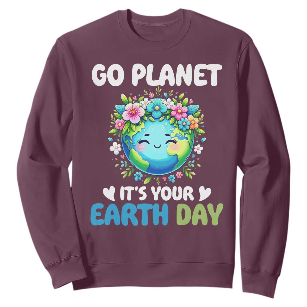 Go Planet It's Your Earth Day Sweatshirt Funny Sarcastic Nature Lover