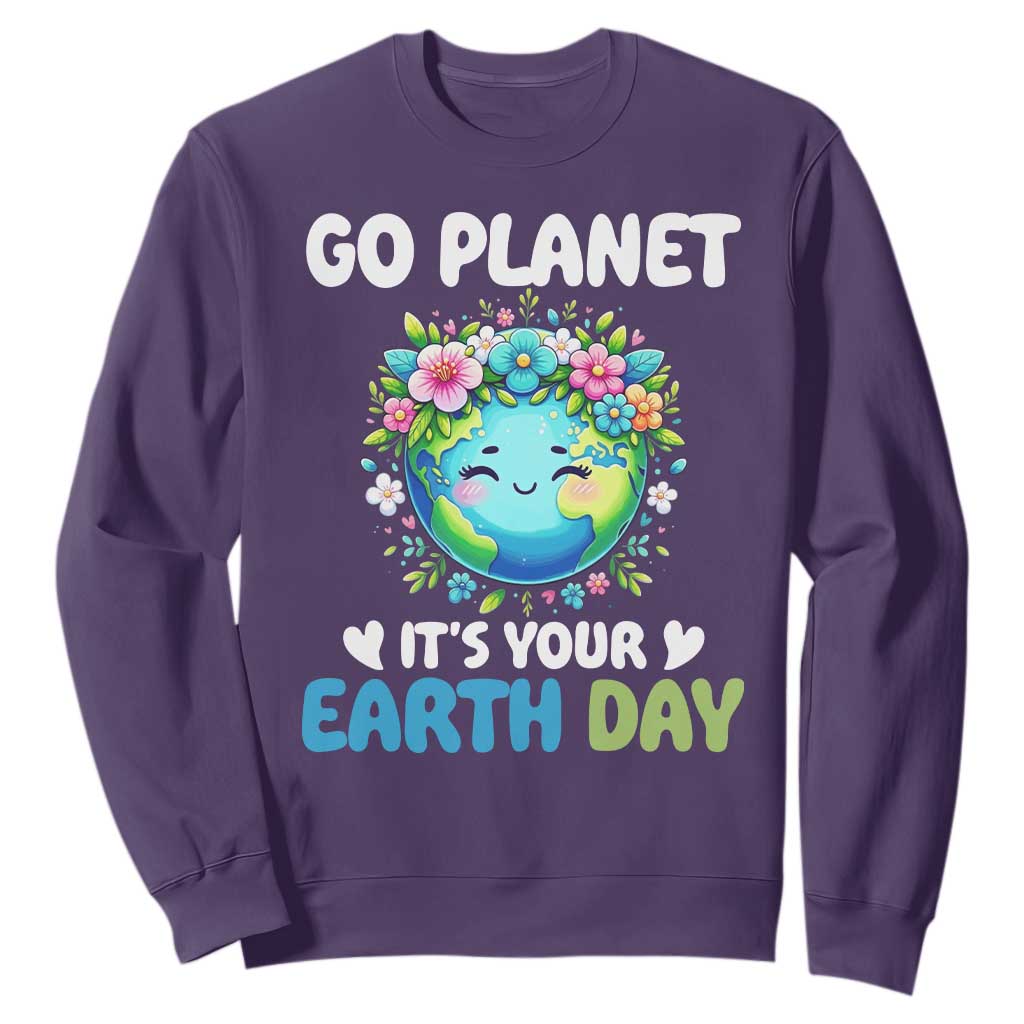 Go Planet It's Your Earth Day Sweatshirt Funny Sarcastic Nature Lover