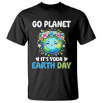 Go Planet It's Your Earth Day T Shirt Funny Sarcastic Nature Lover