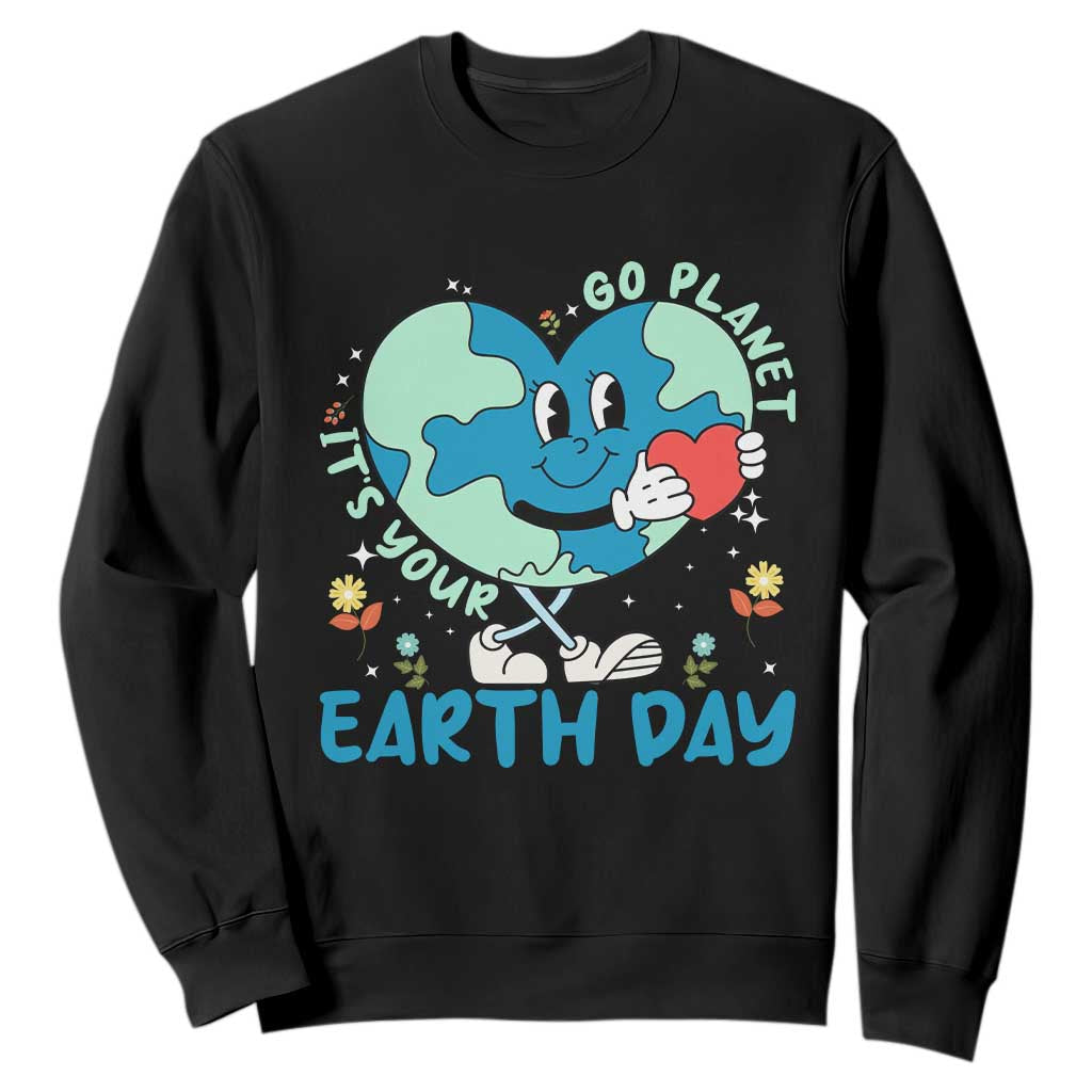 Go Planet It's Your Earth Day Sweatshirt Cute Nature Lover Heart Earth