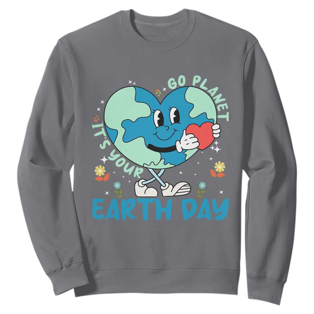 Go Planet It's Your Earth Day Sweatshirt Cute Nature Lover Heart Earth