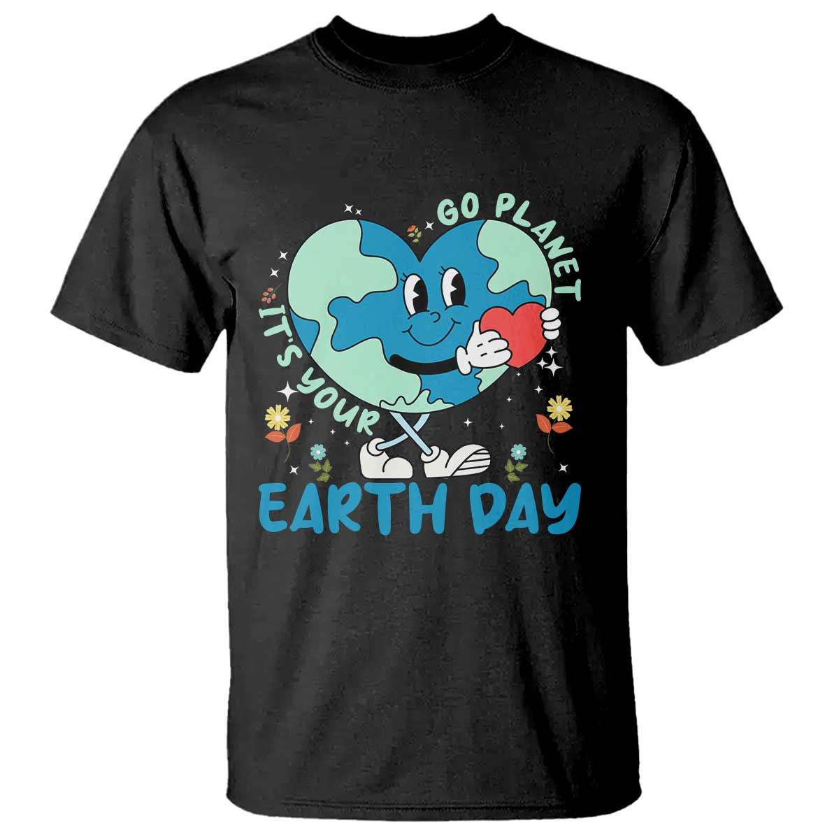Go Planet It's Your Earth Day T Shirt Cute Nature Lover Heart Earth