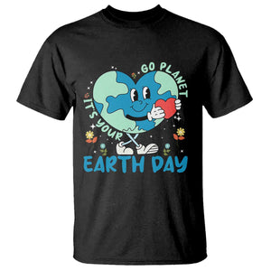 Go Planet It's Your Earth Day T Shirt Cute Nature Lover Heart Earth