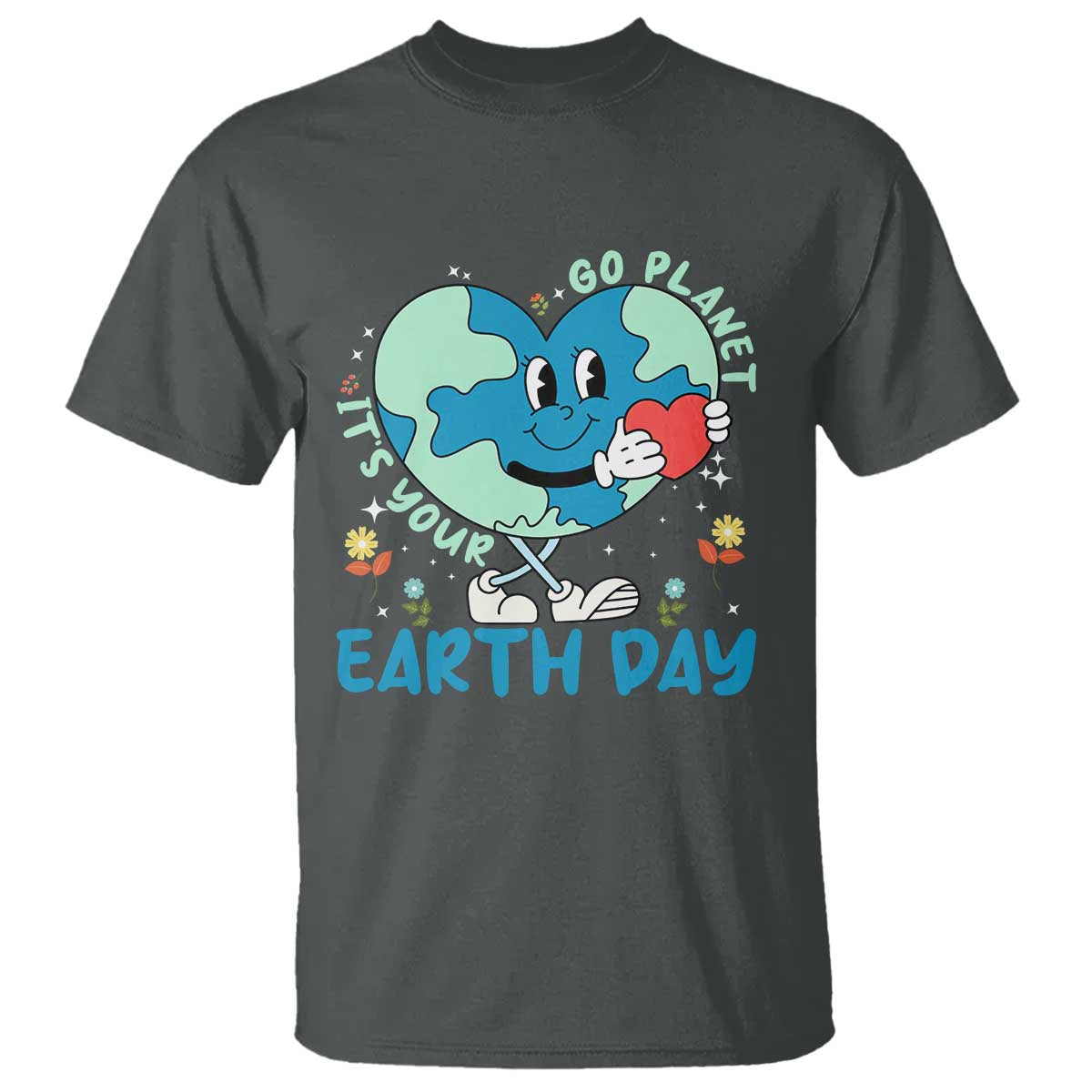 Go Planet It's Your Earth Day T Shirt Cute Nature Lover Heart Earth