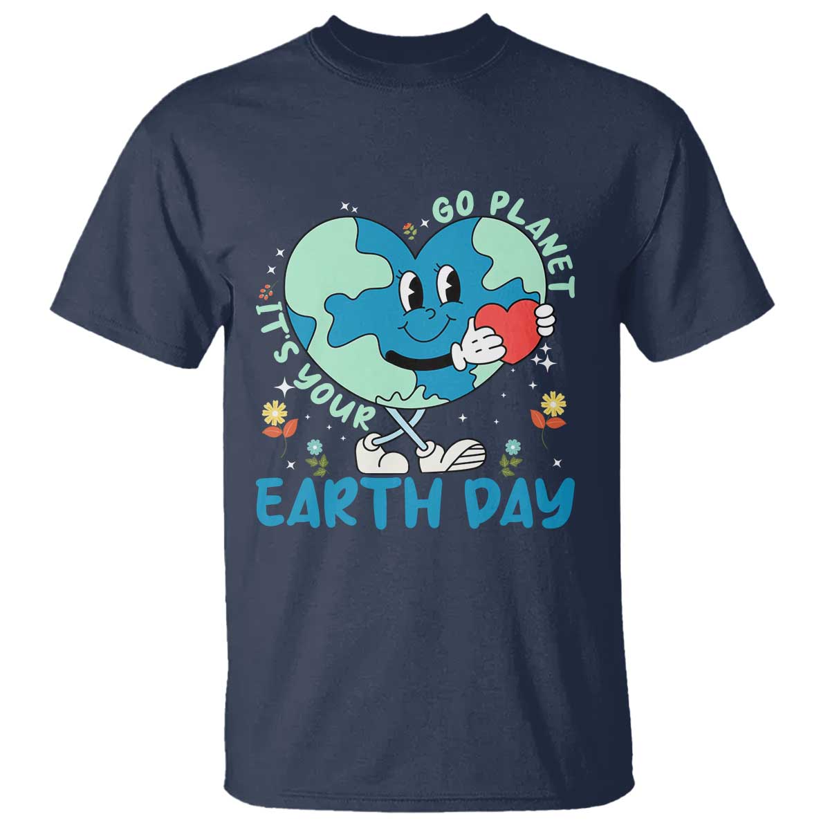 Go Planet It's Your Earth Day T Shirt Cute Nature Lover Heart Earth