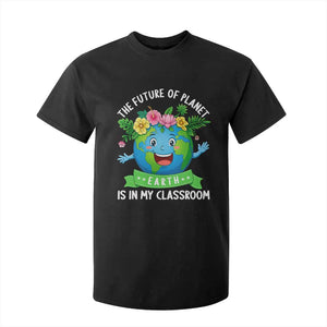 The Future Of Planet Is In My Classroom T Shirt For Kid Cute Earth with Floral Earth Day