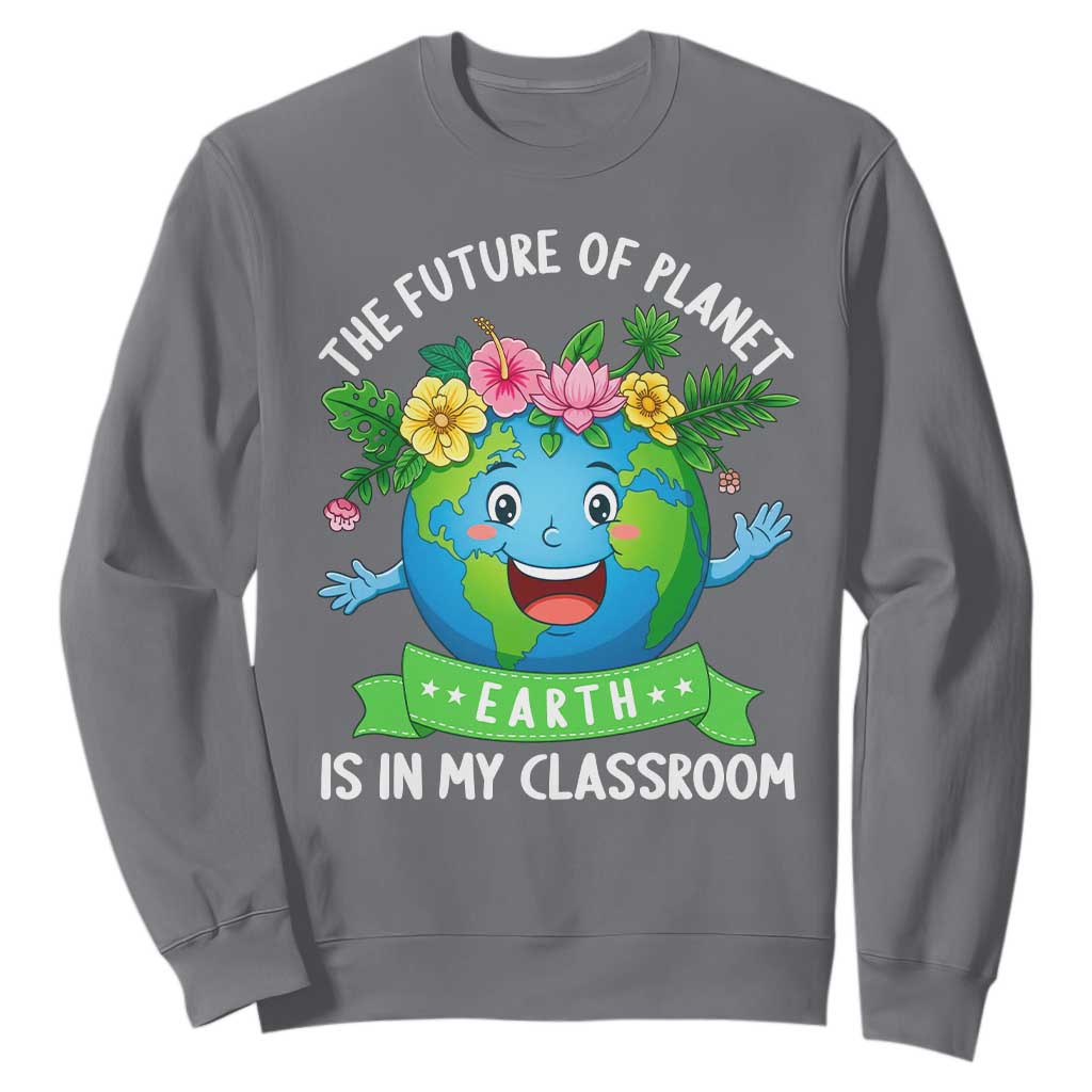 The Future Of Planet Is In My Classroom Sweatshirt Cute Earth with Floral Earth Day