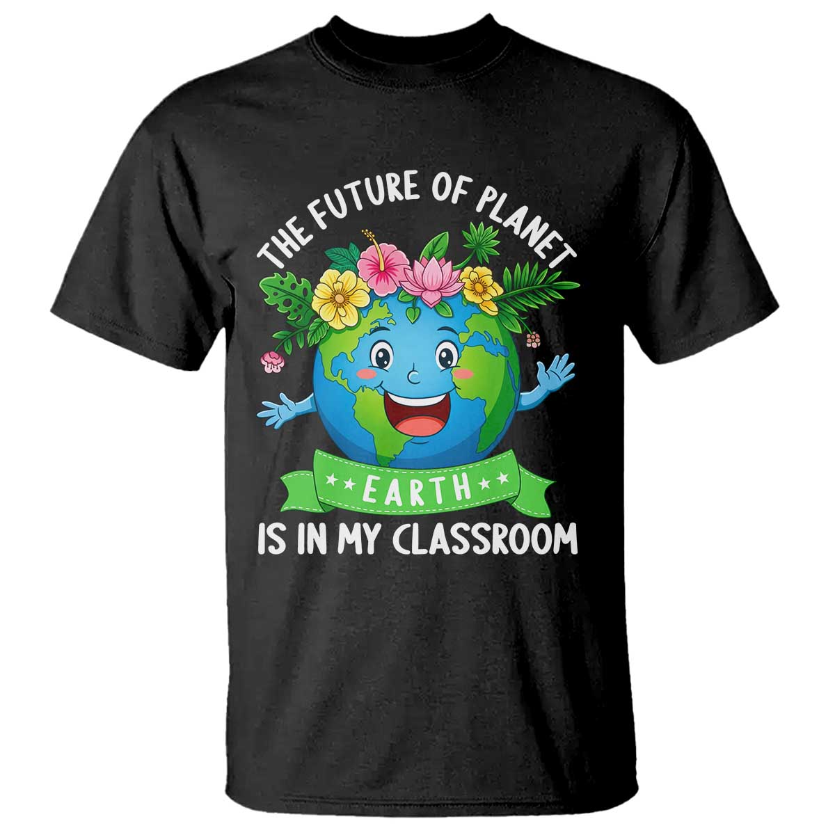The Future Of Planet Is In My Classroom T Shirt Cute Earth with Floral Earth Day