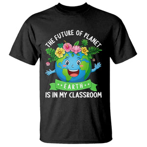 The Future Of Planet Is In My Classroom T Shirt Cute Earth with Floral Earth Day
