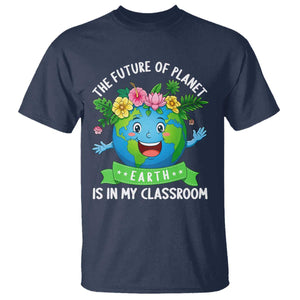The Future Of Planet Is In My Classroom T Shirt Cute Earth with Floral Earth Day