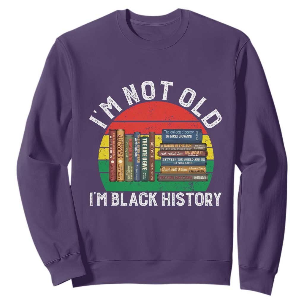 Black History Month Sweatshirt I Am Not Old I Am Black History Month - African Pride