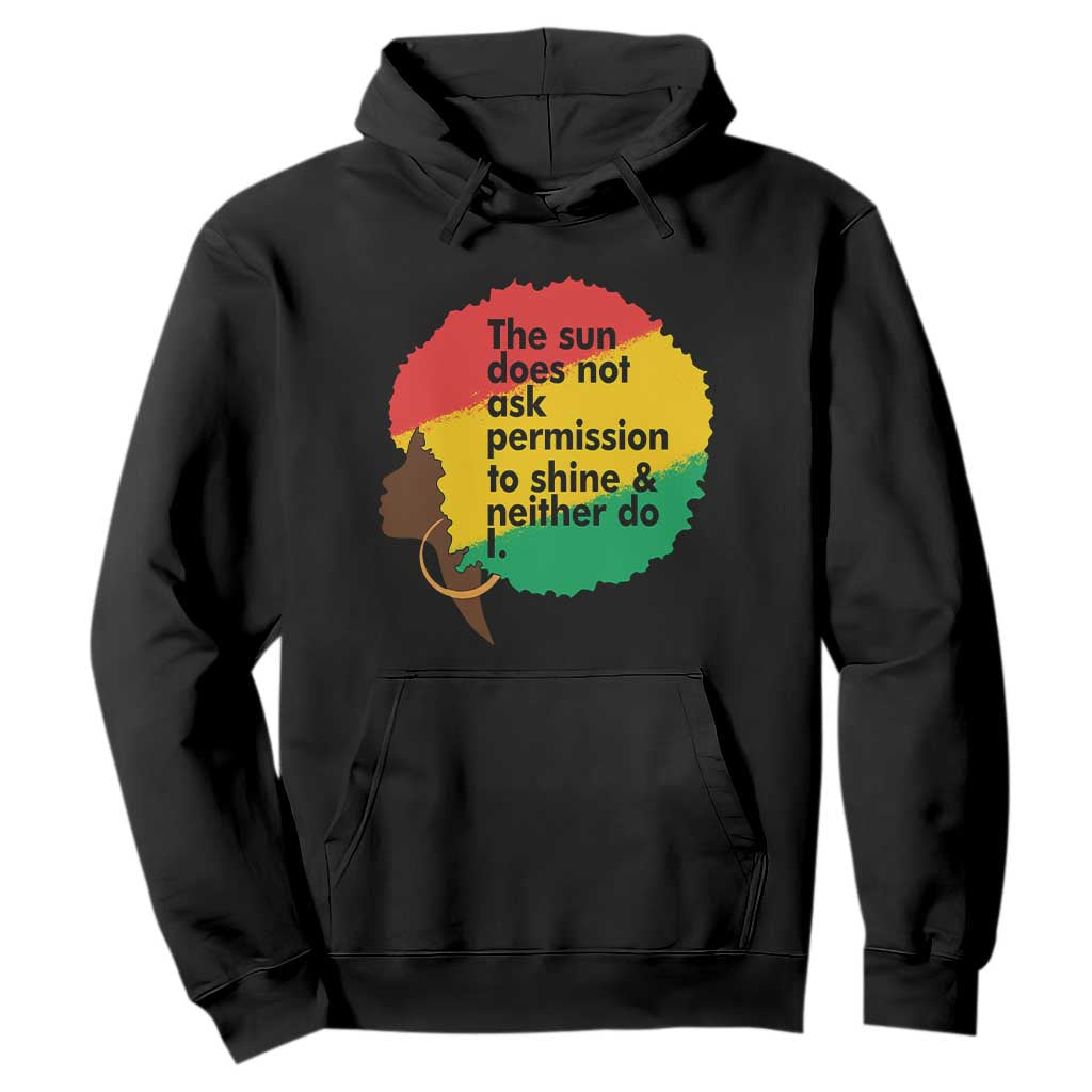 Black Woman Empowerment Hoodie The Sun Does Not Ask Permission To Shine - African Pride