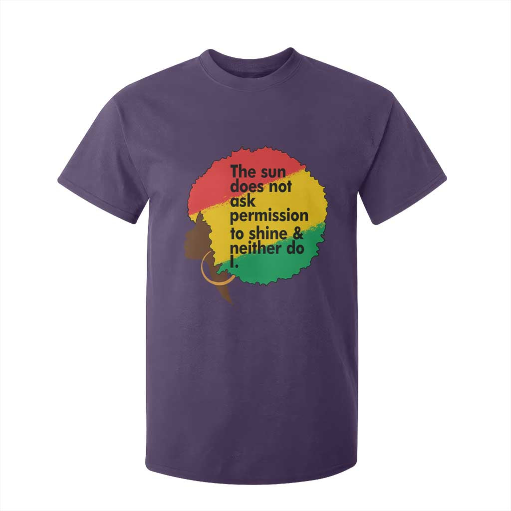 Black Woman Empowerment T Shirt For Kid The Sun Does Not Ask Permission To Shine - African Pride