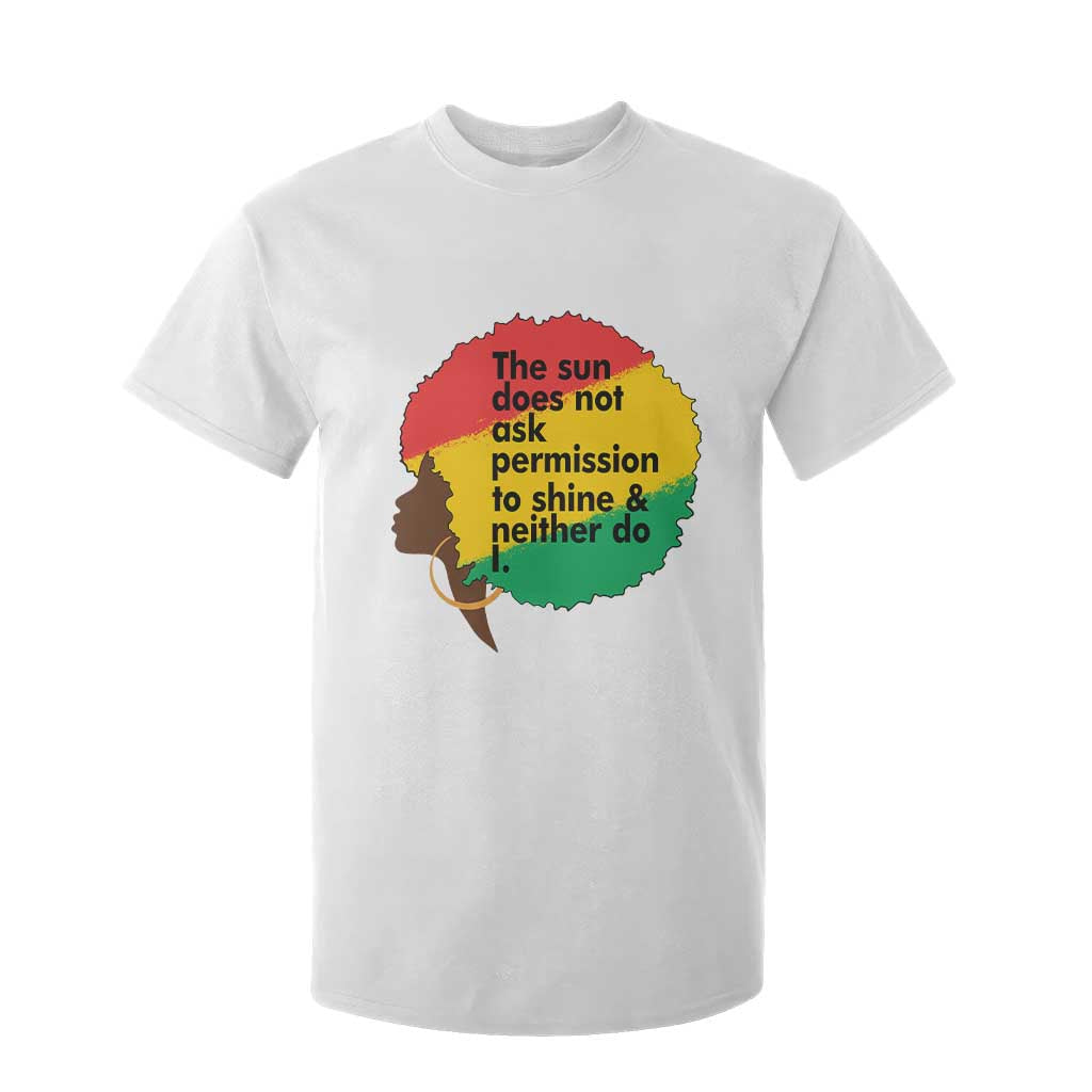 Black Woman Empowerment T Shirt For Kid The Sun Does Not Ask Permission To Shine - African Pride