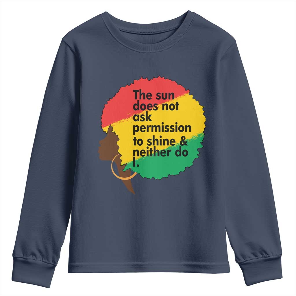 Black Woman Empowerment Youth Sweatshirt The Sun Does Not Ask Permission To Shine - African Pride