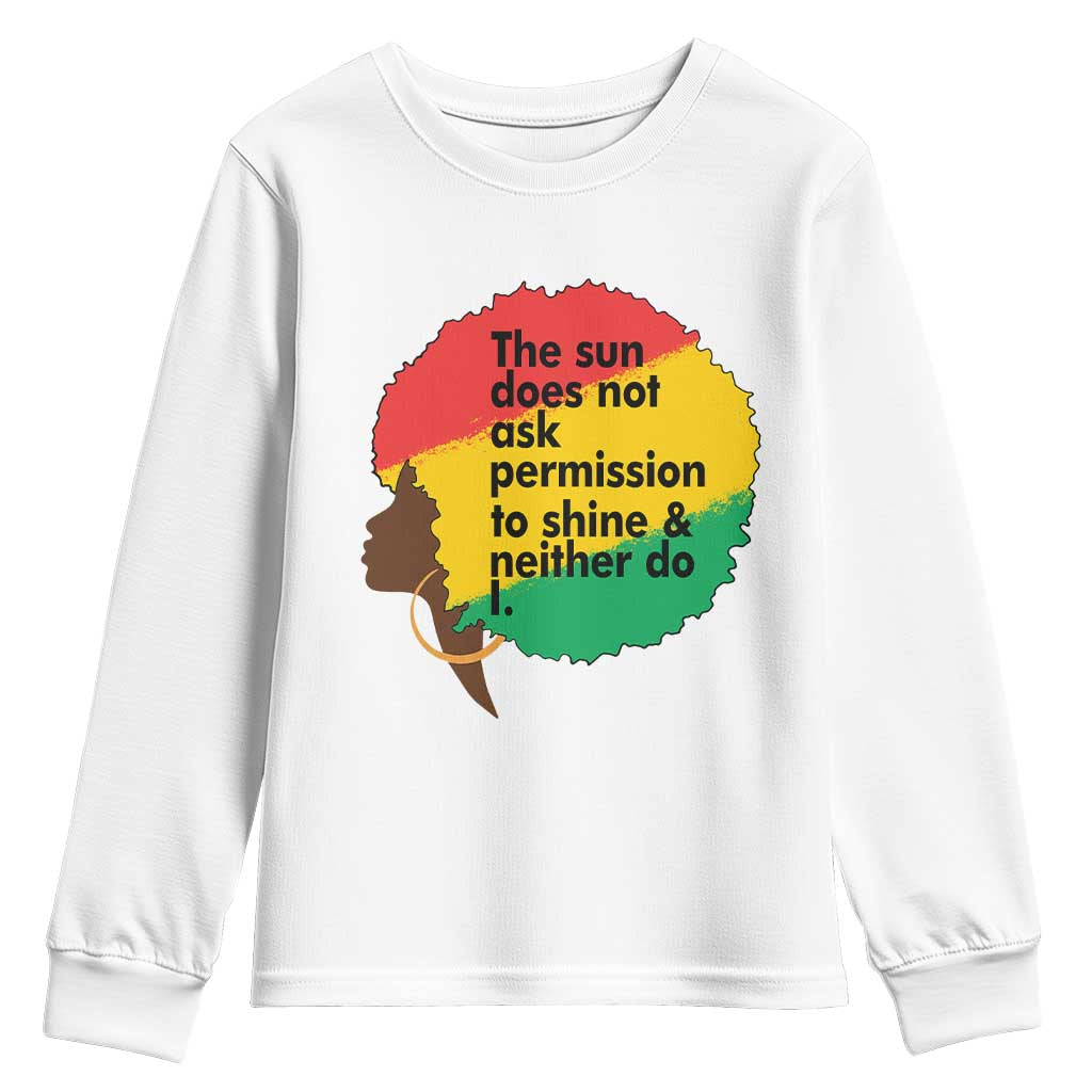 Black Woman Empowerment Youth Sweatshirt The Sun Does Not Ask Permission To Shine - African Pride