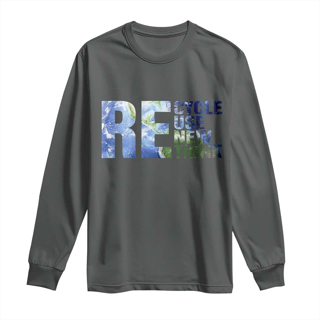 Earth Day Long Sleeve Shirt Recycle Reuse Renew Rethink