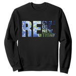 Earth Day Sweatshirt Recycle Reuse Renew Rethink