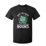 Save the Earth T Shirt For Kid It's the Only Planet with Books