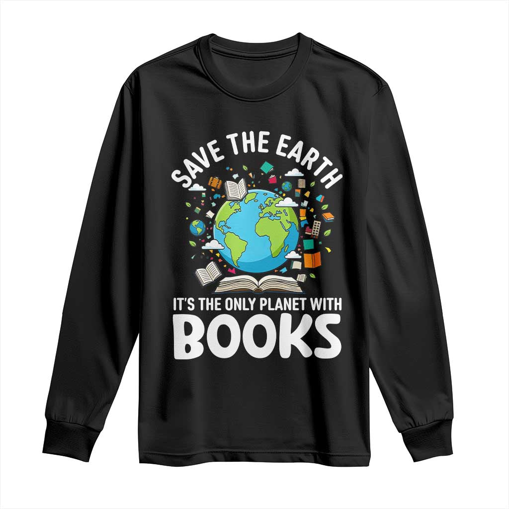 Save the Earth Long Sleeve Shirt It's the Only Planet with Books