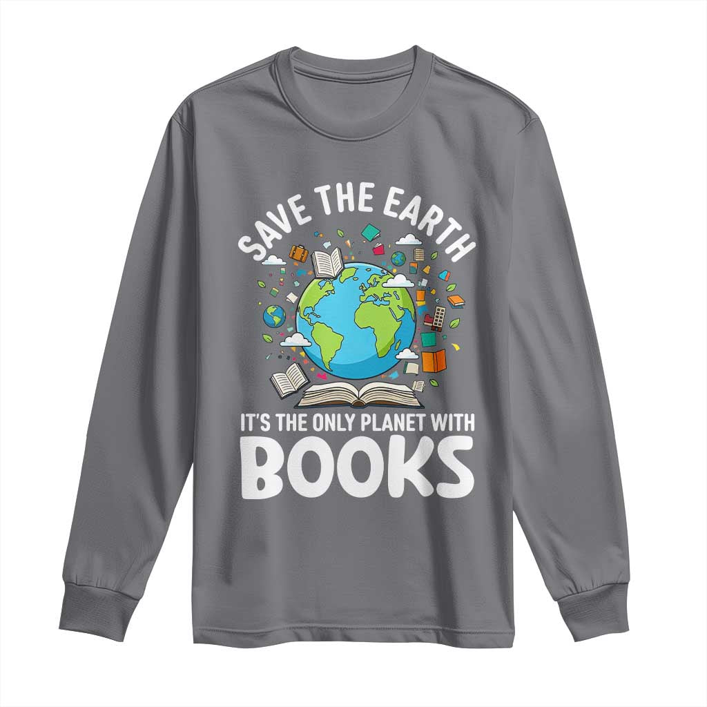 Save the Earth Long Sleeve Shirt It's the Only Planet with Books