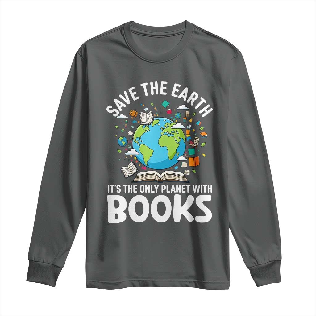 Save the Earth Long Sleeve Shirt It's the Only Planet with Books