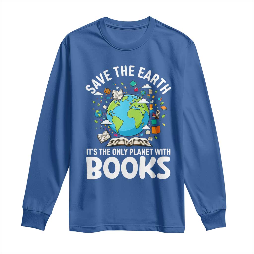 Save the Earth Long Sleeve Shirt It's the Only Planet with Books