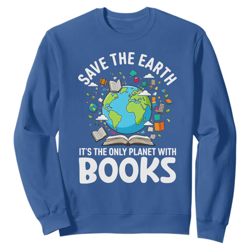 Save the Earth Sweatshirt It's the Only Planet with Books