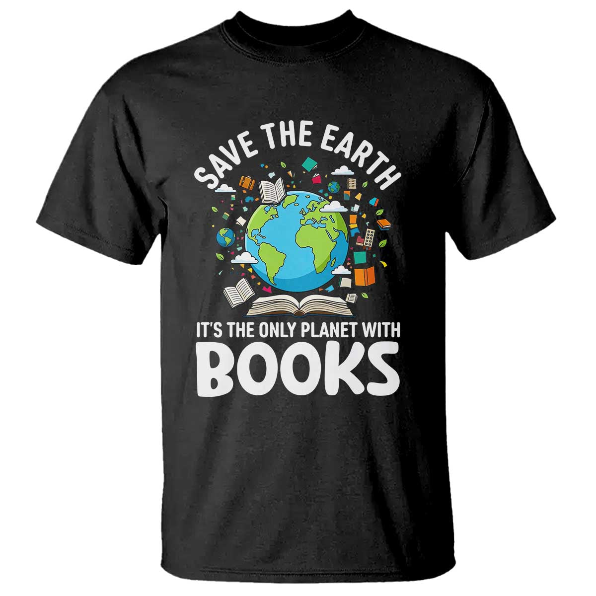 Save the Earth T Shirt It's the Only Planet with Books