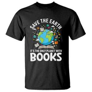 Save the Earth T Shirt It's the Only Planet with Books